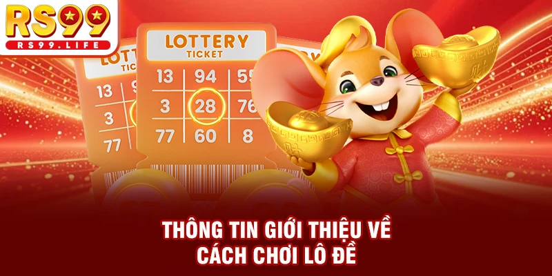 Thông tin giới thiệu về cách chơi lô đề
