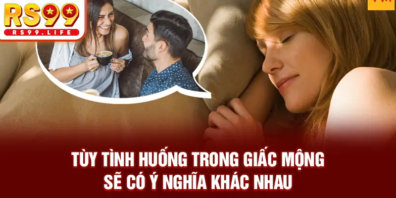 Tùy tình huống trong giấc mộng sẽ có ý nghĩa khác nhau